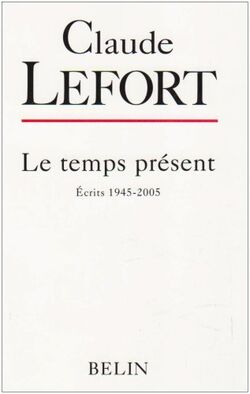 Le temps présent : Ecrits 1945-2005