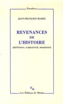Revenances de l'histoire : Répétition, narrativité, modernité
