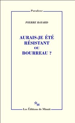 Aurais-je été résistant ou bourreau?