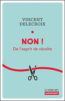 Non ! De l'esprit de révolte