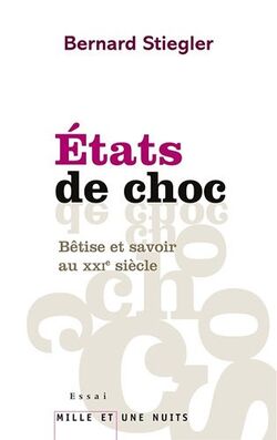 Etats de choc: Bêtise et savoir au XXIe siècle