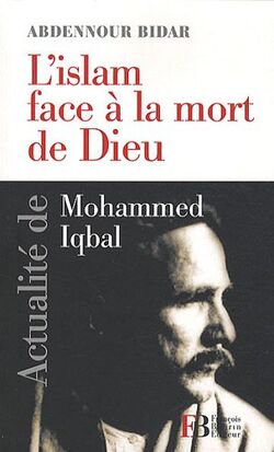 L'islam face à la mort de Dieu : Actualité de Mohammed Iqbal