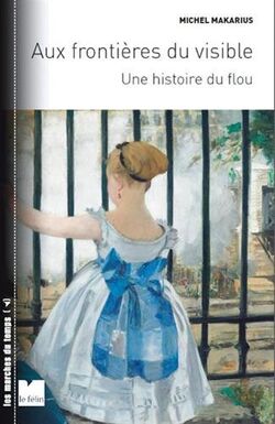 Une histoire du flou. Aux frontières du visible
