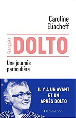 Françoise Dolto. Une journée particulière 