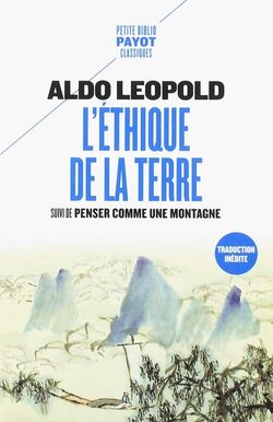 L’Éthique de la terre. Suivi de Penser comme une montagne 