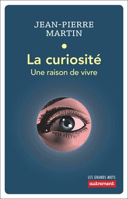 La Curiosité. Une raison de vivre 