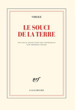 Le Souci de la Terre. Nouvelle traduction des Géorgiques