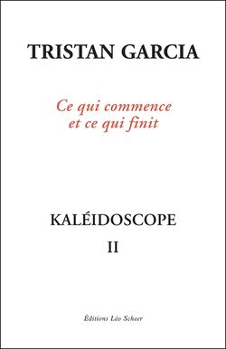 Ce qui commence et ce qui finit. Kaléidoscope II