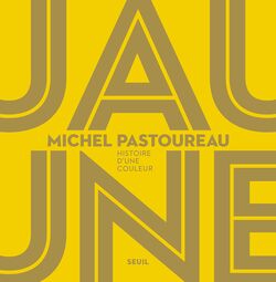 Jaune. Histoire d’une couleur 