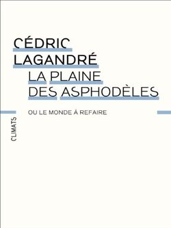 La Plaine des asphodèles: ou le monde à refaire