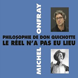 Philosophie de Don Quichotte-le Reel N'a Pas Lieu