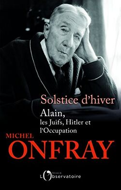 Solstice d'hiver. Alain, les Juifs, Hitler et l’Occupation