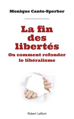 La Fin des libertés. Ou comment refonder le libéralisme