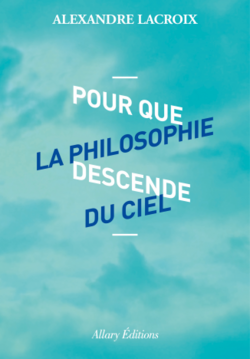 Pour que la philosophie descende du ciel