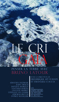Le Cri de Gaïa. Penser la Terre avec Bruno Latour