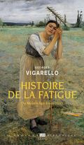 Histoire de la fatigue. Du Moyen Âge à nos jours