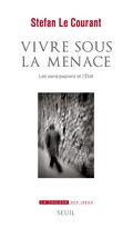 Vivre sous la menace. Les sans-papiers et l’État 