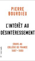 L’Intérêt au désintéressement. Cours au Collège de France (1987-1989) 