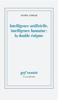 Intelligence artificielle, intelligence humaine. La double énigme 