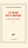 L’Usure d’un monde. Une traversée de l’Iran