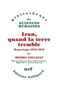 “Iran. Quand la terre tremble. Reportage 1978-1979”, de Michel Foucault