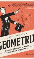 Geometrix. D’Euclide à Einstein, la magie d’une science surprenante