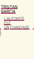 “L’autorité est un chantage”, Tristan Garcia