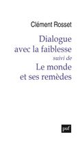 Dialogue avec la faiblesse, suivi de Le Monde et ses remèdes