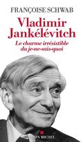 Vladimir Jankélévitch. Le charme irrésistible du je-ne-sais-quoi 