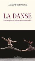La Danse. Philosophie du corps en mouvement