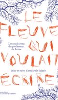  Le Fleuve qui voulait écrire. Les auditions du parlement de Loire
