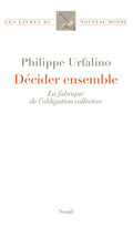 Décider ensemble. La fabrique de l’obligation collective