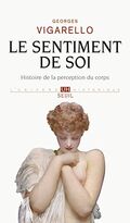 Le Sentiment de Soi. Histoire de la Perception du Corps
