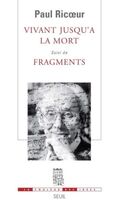 Vivant jusqu'à la mort suivi de Fragments