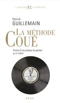 La méthode Coué : Histoire d'une pratique de guérison au XXe siècle