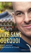 Vivre sans pourquoi. Itinéraire spirituel d'un philosophe en Corée