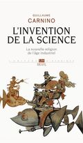 L'invention de la science : La nouvelle religion de l'âge industriel