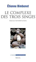 Le complexe des trois singes. Essai sur l'animalité humaine