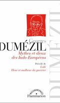 Mythes et dieux des Indo-Européens : Précédé de Loki ; Heur et malheur du guerrier