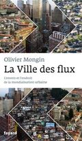 La Ville des flux. L’envers et l’endroit de la mondialisation urbaine