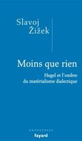Moins que rien. Hegel et l'ombre du matérialisme dialectique