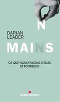 Mains : Ce que nous faisons d'elles et pourquoi