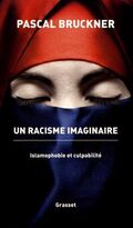 Un racisme imaginaire. Islamophobie et culpabilité