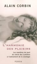 L'harmonie des plaisirs : Les manières de jouir du siècle des Lumières à l'avénement de la sexologie