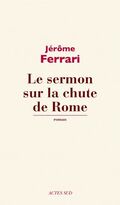 Le sermon sur la chute de RomeLe sermon sur la chute de RomeLe sermon sur la chute de RomeLe sermon sur la chute de Rome
