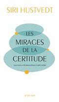 Les Mirages de la certitude