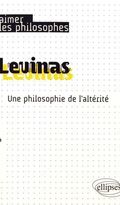 Levinas. Une philosophie de l’altérité