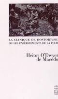 La Clinique de Dostoïevski ou les enseignements de la folie