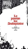 La passion des Anabaptistes - Intégrale