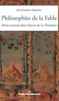Philosophies de la Fable : Poésie et pensée dans l'oeuvre de La Fontaine